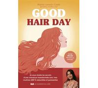 Good hair day - Je vous révèle les secrets d'une chevelure transformée avec mes routines 100 % naturelles et puissantes - Malika Lemzili-Costil - Courrier Du Livre - broché - Guide