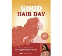 Good hair day - Je vous révèle les secrets d'une chevelure transformée avec mes routines 100 % naturelles et puissantes Malika Lemzili-Costil (Auteur), Isabelle Godiveau (Illustration)