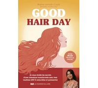 Good hair day - Tous mes secrets naturels pour une chevelure de rêve