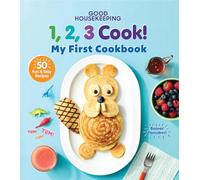 Good Housekeeping 1,2,3 Cook!: My First Cookbook