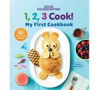 Good Housekeeping 1,2,3 Cook!: My First Cookbook