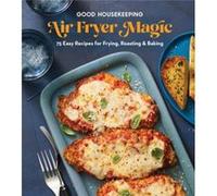 Good Housekeeping Air Fryer Magic Good Housekeeping Air Fryer Magic (Auteur)