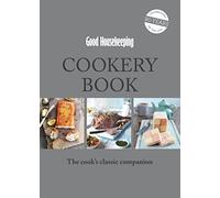 Good Housekeeping Cookery Book: The Cook's Classic Companion
