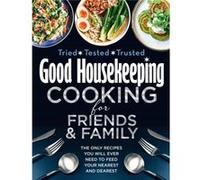 Good Housekeeping Cooking For Friends and Family by Good Housekeeping Hardcover Book Good Housekeeping (Auteur)