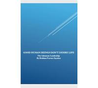 Good Human Beings Don't Desire Life: The Inhuman Leadership