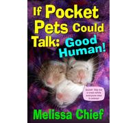 Good Human!: Silly conversations between mice, rats, and their human
