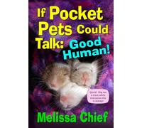 Good Human!: Silly conversations between mice, rats, and their human