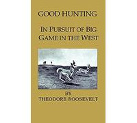 Good Hunting - In Pursuit Of The Big Game In The West