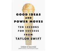 Good Ideas and Power Moves Ten Lessons for Success from Taylor Swift - Sinéad O’Sullivan - Ebury Digital - ebook (ePub) - Livre