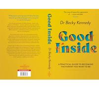 Good Inside: A Guide to Becoming the Parent You Want to Be