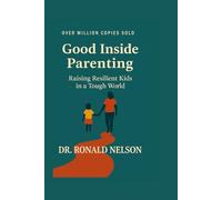 Good Inside Parenting: Raising Resilient Kids in a Tough World