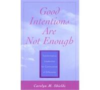 Good Intentions Are Not Enough Carolyn M. Shields (Auteur)