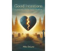 Good Intentions: Turning Pain into Power