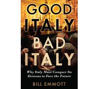 Good Italy, Bad Italy: Why Italy Must Conquer Its Demons to Face the Future