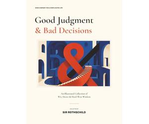 Good Judgment & Bad Decisions: An Illustrated Collection of Wit, Desire & Hard-Won Wisdom