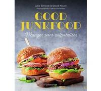 Good Junkfood David Nouet (Auteur), Julie Schwob (Auteur), Charles Deslandes (Photographie)