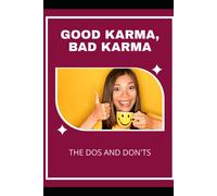 Good Karma, Bad Karma: The Dos And Don'ts