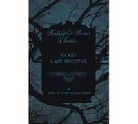 Good Lady Ducayne - [Livre en VO] Mary Elizabeth Braddon (Auteur)