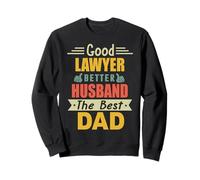 Good Lawyer Better Husband The Best Dad for Fathers Day Sweatshirt