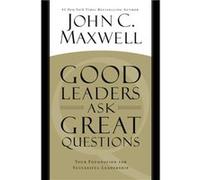 Good Leaders Ask Great Questions by John C. Maxwell John C Maxwell, (Auteur)