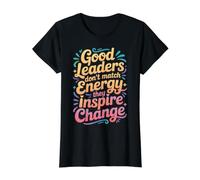 Good Leaders Don't Match Energy They Inspire Change - T-Shirt Graphique avec Valeur