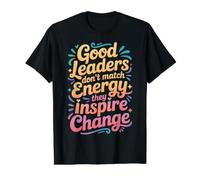 Good Leaders Don't Match Energy They Inspire Change - T-Shirt Graphique avec Valeur, Homme, Noir, M
