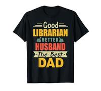 Good Librarian Better Husband The Best Dad for Fathers Day T-Shirt