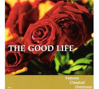 Good Life - Good Life: Famous Classical Overtures 2