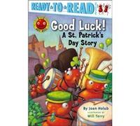 Good Luck A St. Patricks Day Story by Joan Holub & Illustrated by Will Terry Joan Holub Illustrated by Will Terry (Auteur)