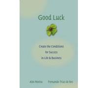 Good Luck: Creating the Conditions for Success in Life and Business [Hardback]