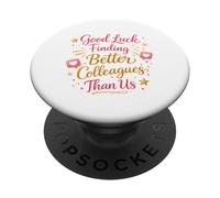 Good Luck Finding Better Colleagues Than Us Goodbye Adieu PopSockets PopGrip Adhésif