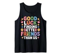 Good Luck Finding Better Friends Than Us Adieu - Débardeur
