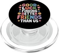 Good Luck Finding Better Friends Than Us Adieu - PopSockets PopGrip pour MagSafe