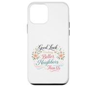 Good Luck Finding Better Neighbors Than Us Goodbye Adieu Coque pour iPhone 12 Mini