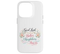 Good Luck Finding Better Neighbors Than Us Goodbye Adieu Coque pour iPhone 14 Pro