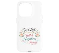 Good Luck Finding Better Neighbors Than Us Goodbye Adieu Coque pour iPhone 15 Pro