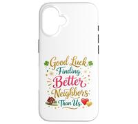 Good Luck Finding Better Neighbors Than Us Goodbye Adieu Coque pour iPhone 16