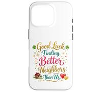 Good Luck Finding Better Neighbors Than Us Goodbye Adieu Coque pour iPhone 16 Pro