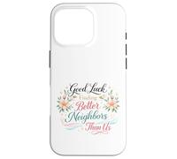 Good Luck Finding Better Neighbors Than Us Goodbye Adieu Coque pour iPhone 16 Pro