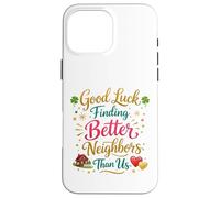 Good Luck Finding Better Neighbors Than Us Goodbye Adieu Coque pour iPhone 16 Pro Max