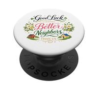 Good Luck Finding Better Neighbors Than Us Goodbye Adieu PopSockets PopGrip Adhésif