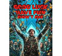 Good Luck, Have Fun, Don't Die : A Screenplay