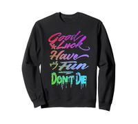 Good Luck Have Fun Don't Die, Design Gamer Graffiti, GLHF Sweatshirt