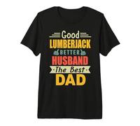 Good Lumberjack Better Husband The Best Dad for Fathers Day T-Shirt Haut de Gamme