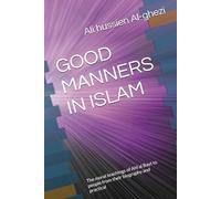 GOOD MANNERS IN ISLAM: The moral teachings of Ahl al Bayt to people from their biography and practical