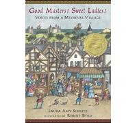 Good Masters! Sweet Ladies!: Voices from a Medieval Village