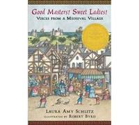 Good Masters Sweet Ladies Voices from a Medieval Village by Laura Amy Schlitz & Illustrated by Robert Byrd Laura Amy Schlitz Illustrated by Robert Byrd (Auteur)