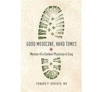 Good Medicine Hard Times by Horvath & Edward P & MD Horvath Edward P MD (Auteur)