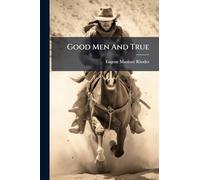 Good Men And True