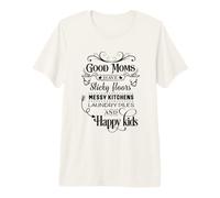 Good Moms Have Sticky Floors Messy Kitchens Laundry Pile T-Shirt Haut de Gamme